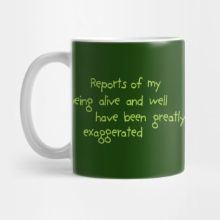 reports of my being alive and well Mug